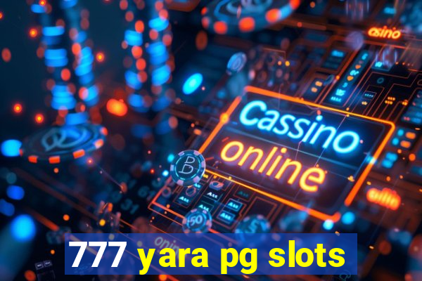 777 yara pg slots